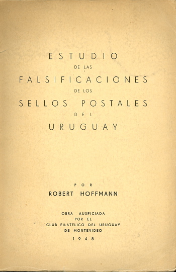 Hoffmann: Estudio de las Falsificaciones de los Sellos Postales del Uruguay