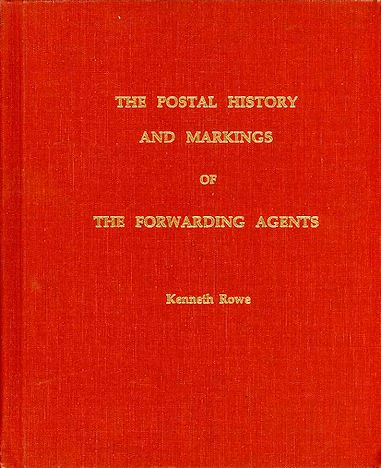 Rowe: The Postal History and Markings of the Forwarding Agents