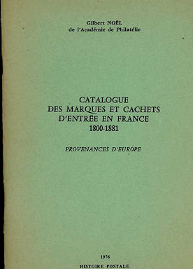 Noël: Catalogue des Marques et Cachets d’Entrée en France 1800–1881