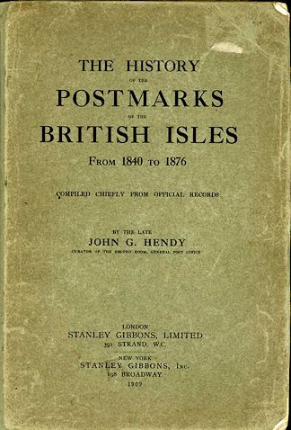 Hendy: The History of the Postmarks of the British Isles. From 1840 to 1876