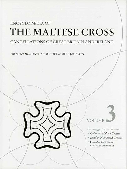 Rockoff/Jackson: Encyclopaedia of the Maltese Cross Cancellations of Great Britain and Ireland, Vol. 3