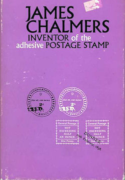 Smith: James Chalmers, Inventor of the adhesive Postage Stamp